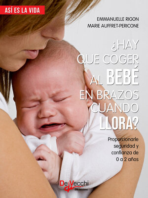 cover image of ¿Hay que coger al bebé en brazos cuando llora?